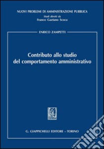 Contributo allo studio del comportamento amministrativo. E-book. Formato PDF ebook di Enrico Zampetti