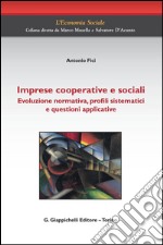 Imprese cooperative e sociali. Evoluzione normativa, profili sistematici e questioni applicative. E-book. Formato PDF ebook