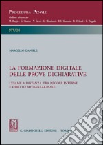 La formazione digitale delle prove dichiarative. L'esame a distanza tra regole interne e diritto sovranazionale. E-book. Formato PDF ebook