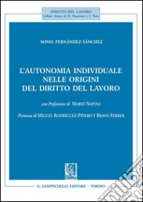 L' autonomia individuale nelle origini del diritto del lavoro. E-book. Formato PDF ebook di Sonia Fernández Sánchez