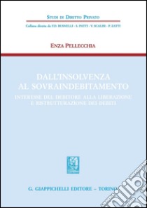 Dall'insolvenza al sovraindebitamento. E-book. Formato PDF ebook di Enza Pellecchia