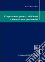 Cooperazione gestoria, solidarietà e interessi non patrimoniali. E-book. Formato PDF ebook