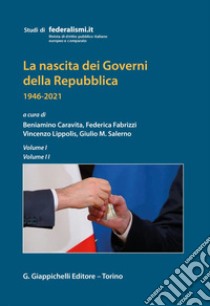 La nascita dei Governi della Repubblica - e-Book: 1946-2021. Volume I e II. E-book. Formato PDF ebook di Beniamino Caravita