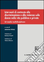 Interventi di contrasto alla discriminazione e alla violenza sulle donne nella vita pubblica e privata: Un'analisi multidisciplinare. E-book. Formato PDF ebook