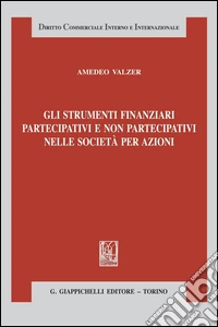Gli strumenti finanziari partecipativi e non partecipativi nelle società per azioni. E-book. Formato PDF ebook
