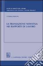 La transazione novativa nei rapporti di lavoro. E-book. Formato PDF ebook