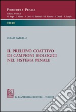 Il prelievo coattivo di campioni biologici nel sistema penale. E-book. Formato PDF ebook