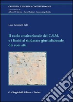 Il ruolo costituzionale del C.S.M. e i limiti al sindacato giurisdizionale dei suoi atti. E-book. Formato PDF ebook