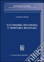 L' autonomia finanziaria e tributaria regionale. E-book. Formato PDF ebook