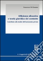 Efficienza allocativa e teoria giuridica del contratto. Contributo allo studio dell'autonomia privata. E-book. Formato PDF