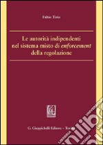 Le autorità indipendenti nel sistema misto di enforcement della regolazione. E-book. Formato PDF ebook