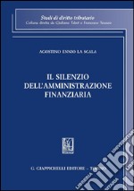 Il silenzio dell'amministrazione finanziaria. E-book. Formato PDF ebook