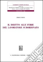 Il diritto alle ferie del lavoratore. E-book. Formato PDF ebook