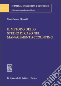 Il metodo dello studio di caso nel management accounting. E-book. Formato PDF ebook