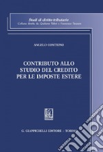 Contributo allo studio del credito per le imposte estere. E-book. Formato PDF ebook