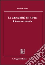 La conoscibilità del diritto. Il fenomeno abrogativo. E-book. Formato PDF ebook