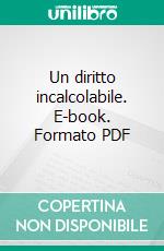 Un diritto incalcolabile. E-book. Formato PDF ebook di Natalino Irti