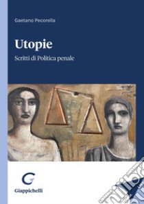 Utopie - e-Book: Scritti di Politica penale. E-book. Formato PDF ebook di Gaetano Pecorella