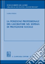 La posizione professionale del lavoratore nel sistema di protezione sociale. E-book. Formato PDF ebook