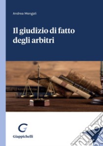 Il giudizio di fatto degli arbitri - e-Book. E-book. Formato PDF ebook di Andrea Mengali