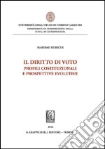 Il diritto di voto: Profili costituzionali e prospettive evolutive. E-book. Formato PDF