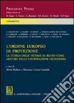 L'ordine europeo di protezione: La tutela delle vittime di reato come motore della cooperazione giudiziaria. E-book. Formato EPUB ebook