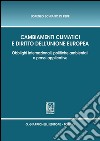 Cambiamenti climatici e diritto dell'unione Europea. Obblighi internazionali, politiche ambientali e prassi applicative. E-book. Formato PDF ebook di Lorenzo Schiano di Pepe