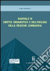 Manuale di diritto urbanistico e dell'edilizia della Regione Lombardia. E-book. Formato PDF ebook