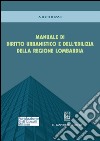 Manuale di diritto urbanistico e dell'edilizia della Regione Lombardia. E-book. Formato PDF ebook di Alberto Fossati