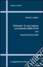 «Itinerari» di una ricerca sul sistema delle fonti. E-book. Formato PDF ebook