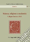 Scienza, religione e modernità. Caligara Lectures 2013. E-book. Formato PDF ebook