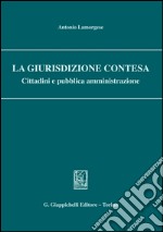 La giurisdizione contesa. Cittadini e pubblica amministrazione. E-book. Formato PDF ebook