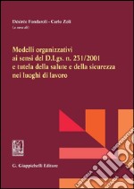 Modelli organizzativi ai sensi del d. lgs. n. 231/2001 e tutela della salute e della sicurezza nei luoghi di lavoro. E-book. Formato PDF ebook