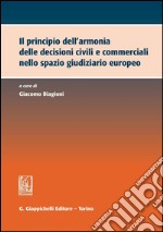 Il principio dell'armonia delle decisioni civili e commerciali nello spazio giudiziario europeo. E-book. Formato PDF ebook