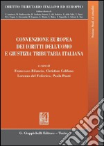 Convenzione europea dei diritti dell'uomo e giustizia tributaria italiana. E-book. Formato PDF ebook