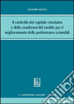 Il controllo del capitale circolante e delle condizioni del credito per il miglioramento delle performance aziendali. E-book. Formato PDF