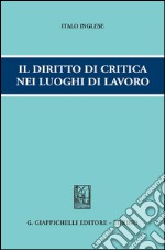 Il diritto di critica nei luoghi di lavoro. E-book. Formato PDF