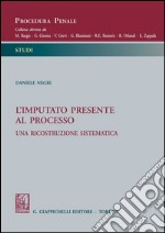 L' imputato presente al processo. Una ricostruzione sistematica. E-book. Formato PDF ebook