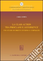 La Class action tra proclami e deterrence: Uno studio di diritto interno e comparato. E-book. Formato PDF ebook