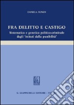 Fra delitto e castigo. Sistematica e genetica politico-criminale degli istituti della punibilità. E-book. Formato PDF ebook