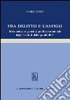 Fra delitto e castigo. Sistematica e genetica politico-criminale degli istituti della punibilità. E-book. Formato PDF ebook di Daniela Tonon