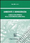 Ambiente e democrazia. Il ruolo dei cittadini nella governance ambientale. E-book. Formato PDF ebook