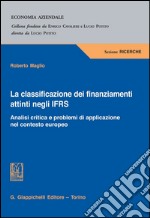 La classificazione dei finanziamenti attinti negli IFRS: Analisi critica e problemi di applicazione nel contesto europeo. E-book. Formato PDF ebook