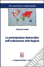 La partecipazione democratica nell'ordinamento delle regioni. E-book. Formato PDF ebook