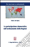 La partecipazione democratica nell'ordinamento delle regioni. E-book. Formato PDF ebook