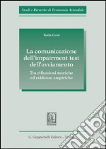 La comunicazione dell'impairment test dell'avviamento. Tra riflessioni teoriche ed evidenze empiriche. E-book. Formato PDF ebook