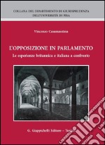 L' opposizione in parlamento. Le esperienze britannica e italiana a confronto. E-book. Formato PDF ebook