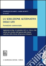 La soluzione alternativa delle liti. Formulario commentato.: Aggiornato ai d.lgs. 24 settembre 2015, n. 156 e n. 158, nonché alla circolare dell'Agenzia delle Entrate esplicativa della riforma del processo tributario. E-book. Formato EPUB ebook