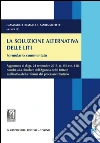 La soluzione alternativa delle liti. Formulario commentato.: Aggiornato ai d.lgs. 24 settembre 2015, n. 156 e n. 158, nonché alla circolare dell'Agenzia delle Entrate esplicativa della riforma del processo tributario. E-book. Formato EPUB ebook di Maria Sichetti