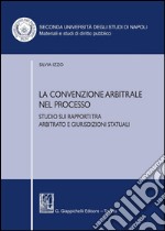 La convenzione arbitrale nel processo. Studio sui rapporti tra arbitrato e giurisdizioni statuali. E-book. Formato PDF ebook